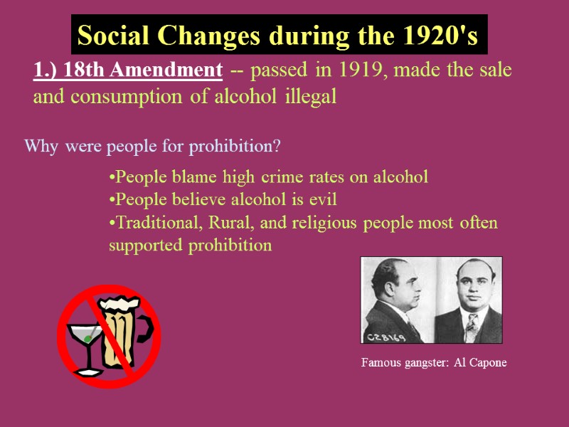 Social Changes during the 1920's 1.) 18th Amendment -- passed in 1919, made the